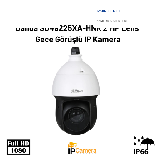 Dahua SD49225XA-HNR 2 MP  Lens Gece Görüşlü IP Kamera
